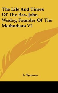 Produktbild: Tyerman, L: Life And Times Of The Rev. John Wesley, Founder