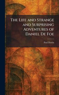 Produktbild: The Life and Strange and Surprising Adventures of Daniel De Foe