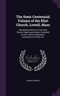 Produktbild: The Semi-Centennial Volume of the Eliot Church, Lowell, Mass
