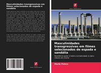 Produktbild: Masculinidades transgressivas em filmes selecionados de espada e sand&aacute;lia