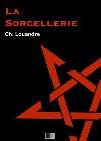 Produktbild: La Sorcellerie, suivi de Le Diable, sa vie, ses moeurs et son intervention dans les choses humaines.
