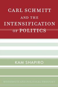 Produktbild: Carl Schmitt and the Intensification of Politics
