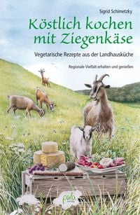 Produktbild: K&ouml;stlich kochen mit Ziegenk&auml;se