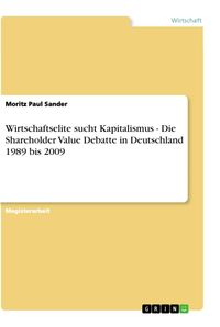 Produktbild: Wirtschaftselite sucht Kapitalismus - Die Shareholder Value Debatte in Deutschland 1989 bis 2009