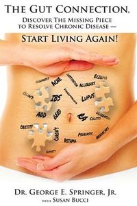 Produktbild: The Gut Connection: Discover the Missing Piece to Resolve Chronic Disease - START LIVING AGAIN!