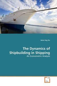 Produktbild: Xu, J: Dynamics of Shipbuilding in Shipping