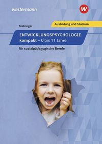 Bild vom Artikel Entwicklungspsychologie kompakt für sozialpädagogische Berufe - 0 bis 11 Jahre. Schülerband vom Autor Adalbert Metzinger