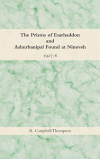 Produktbild: The Prisms of Esarhaddon and Ashurbanipal Found at Nineveh, 1927-8