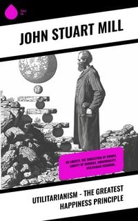 Produktbild: Utilitarianism - The Greatest Happiness Principle