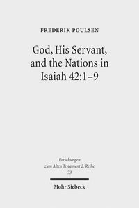 Produktbild: God, His Servant, and the Nations in Isaiah 42:1-9