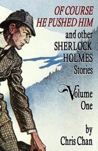 Produktbild: Of Course He Pushed Him and Other Sherlock Holmes Stories Volume 1
