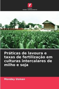 Produktbild: Pr&aacute;ticas de lavoura e taxas de fertiliza&ccedil;&atilde;o em culturas intercalares de milho e soja
