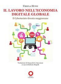 Produktbild: Il lavoro nell'economia digitale globale. Il cybertariato diventa maggiorenne