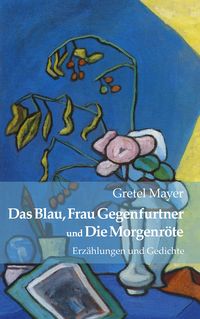 Produktbild: Das Blau, Frau Gegenfurtner und Die Morgenr&ouml;te