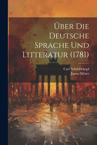 Produktbild: &Uuml;ber Die Deutsche Sprache Und Litteratur (1781)
