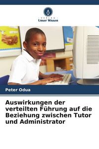 Produktbild: Auswirkungen der verteilten F&uuml;hrung auf die Beziehung zwischen Tutor und Administrator