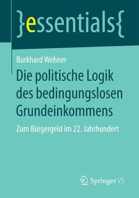 Produktbild: Die politische Logik des bedingungslosen Grundeinkommens