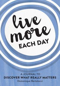 Produktbild: Bertolucci, D: Live More Each Day