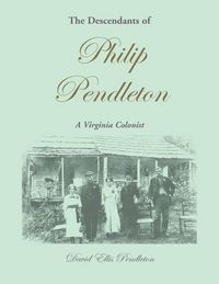 Produktbild: The Descendants of Philip Pendleton, A Virginia Colonist
