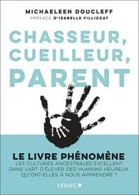 Produktbild: Chasseur, cueilleur, parent : l'art oubli&eacute; des cultures ancestrales