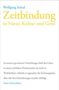 Bild vom Artikel Zeitbindung in Natur, Kultur und Geist vom Autor Wolfgang Schad