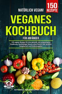 Produktbild: Nat&uuml;rlich Vegan! - Veganes Kochbuch f&uuml;r Anf&auml;nger