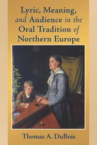 Produktbild: Lyric, Meaning, and Audience in the Oral Tradition of Northern Europe