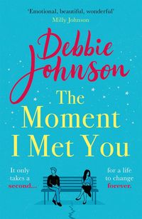 Bild vom Artikel The Moment I Met You vom Autor Debbie Johnson