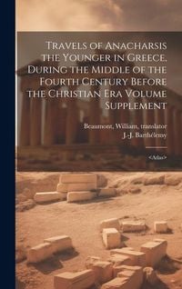 Produktbild: Travels of Anacharsis the Younger in Greece, During the Middle of the Fourth Century Before the Christian era Volume Supplement