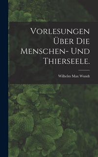Produktbild: Vorlesungen &uuml;ber die Menschen- und Thierseele.