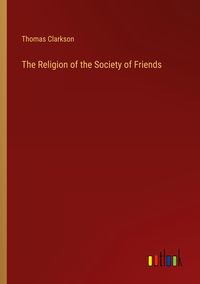 Produktbild: The Religion of the Society of Friends