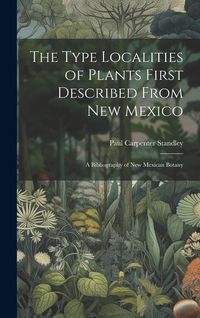 Produktbild: The Type Localities of Plants First Described From New Mexico: A Bibliography of New Mexican Botany