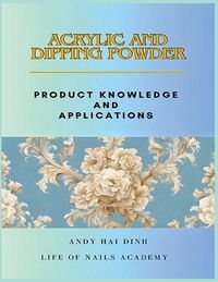 Produktbild: Acrylic and Dipping Powder - Product Knowledge and Applications