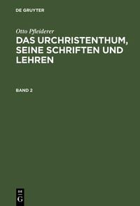 Produktbild: Otto Pfleiderer: Das Urchristenthum, seine Schriften und Lehren. Band 2