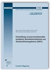 Bild vom Artikel Entwicklung ressourcenschonender, modularer Betonkonstruktionen aus Ultrahochleistungsbeton (UHPC). Abschlussbericht. vom Autor Oliver Fischer