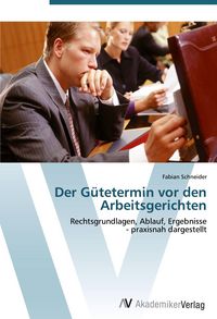 Produktbild: Der G&uuml;tetermin vor den Arbeitsgerichten
