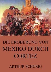 Produktbild: Die Eroberung von Mexiko durch Cortez