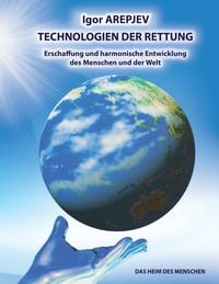 Produktbild: Technologien der Rettung - Eschaffung und harmonische Entwicklung des Menschen und der Welt - Die Welt des Menschen - Das f&uuml;nfte Buch
