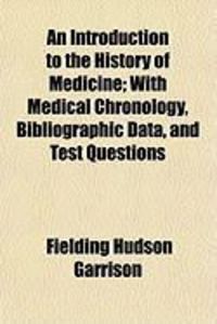 Produktbild: An Introduction to the History of Medicine; With Medical Chronology, Bibliographic Data, and Test Questions