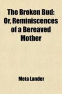 Produktbild: The Broken Bud; Or, Reminiscences of a Bereaved Mother