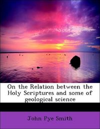 Produktbild: Smith, J: On the Relation between the Holy Scriptures and so