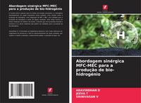 Produktbild: Abordagem sin&eacute;rgica MFC-MEC para a produ&ccedil;&atilde;o de bio-hidrog&eacute;nio