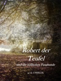 Produktbild: Robert der Teufel und die H&ouml;llischen Fanghunde.