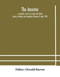 Produktbild: The Ancestor; A Quarterly Review Of County And Family History, Heraldry And Antiquities (Number V) April 1903