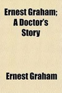 Produktbild: Ernest Graham; A Doctor's Story