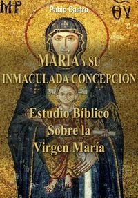 Produktbild: Mar&iacute;a y su Inmaculada Concepcion - Estudio B&iacute;blico Sobre la Virgen Mar&iacute;a
