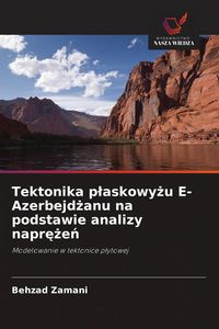 Produktbild: Tektonika p&iquest;askowy&iquest;u E-Azerbejd&iquest;anu na podstawie analizy napr&iquest;&iquest;e&iquest;