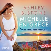 Produktbild: Michelle en Gr&egrave;ce 6 : Son ancien amant - Une nouvelle &eacute;rotique