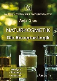 Produktbild: Naturkosmetik - Die Rezeptur-Logik - S&auml;ule II - Eigene Rezepte entwickeln