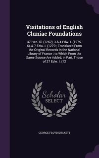 Produktbild: Visitations of English Cluniac Foundations: 47 Hen. III. (1262), 3 & 4 Edw. I. (1275-6), & 7 Edw. I. (1279; Translated from the Original Records in th